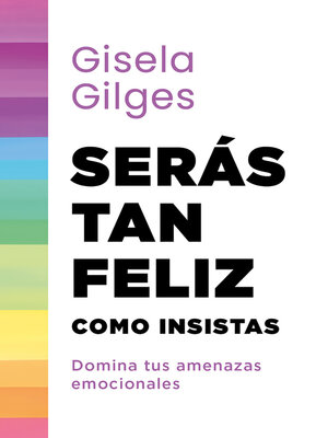 cover image of Serás tan feliz como insistas